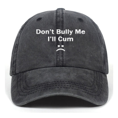 Don’t Bully Me Washed Baseball Cap