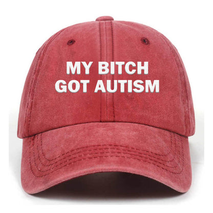 My Bitch Got Autistic Washed Baseball Cap